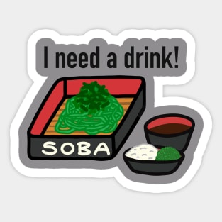 I'm Soba And I Need A Drink Sticker